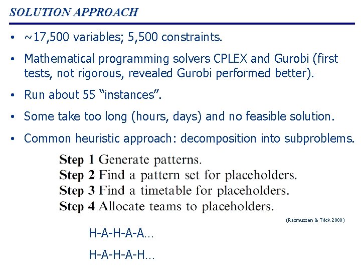 SOLUTION APPROACH • ~17, 500 variables; 5, 500 constraints. • Mathematical programming solvers CPLEX SOLUTION APPROACH • ~17, 500 variables; 5, 500 constraints. • Mathematical programming solvers CPLEX