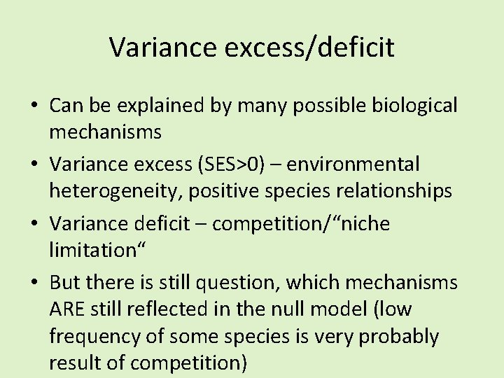 Variance excess/deficit • Can be explained by many possible biological mechanisms • Variance excess