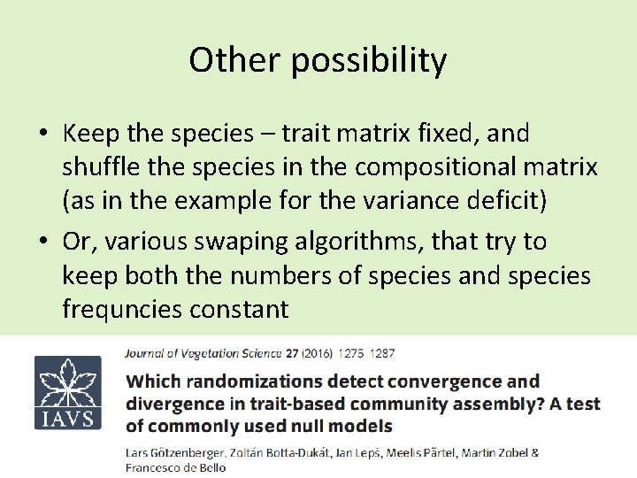 Other possibility • Keep the species – trait matrix fixed, and shuffle the species