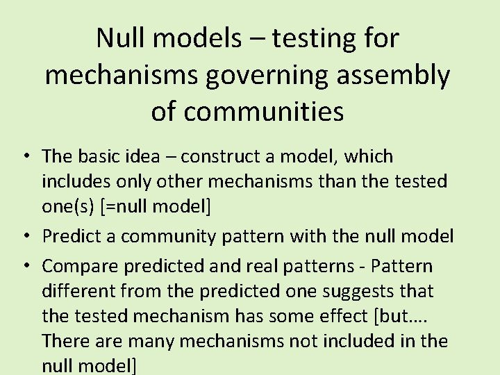 Null models – testing for mechanisms governing assembly of communities • The basic idea