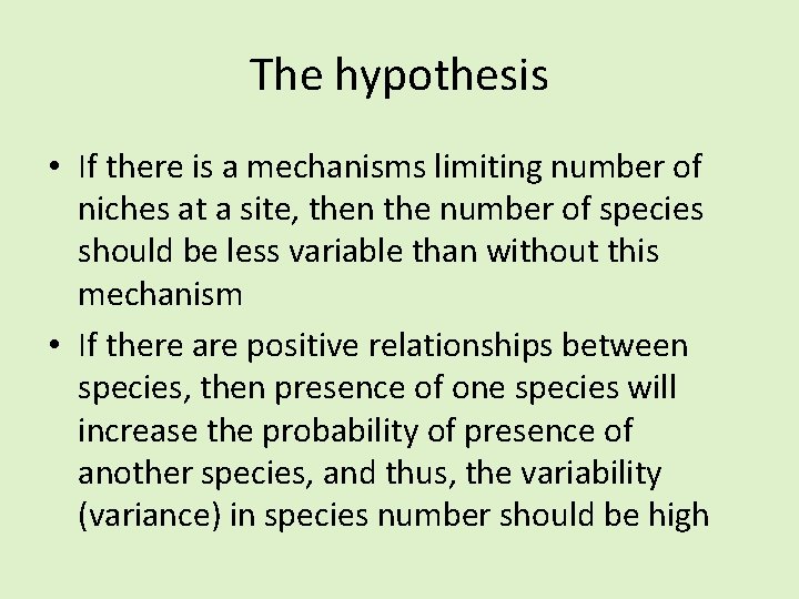 The hypothesis • If there is a mechanisms limiting number of niches at a