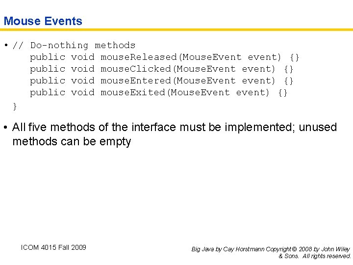 Mouse Events • // Do-nothing methods public void mouse. Released(Mouse. Event event) {} public