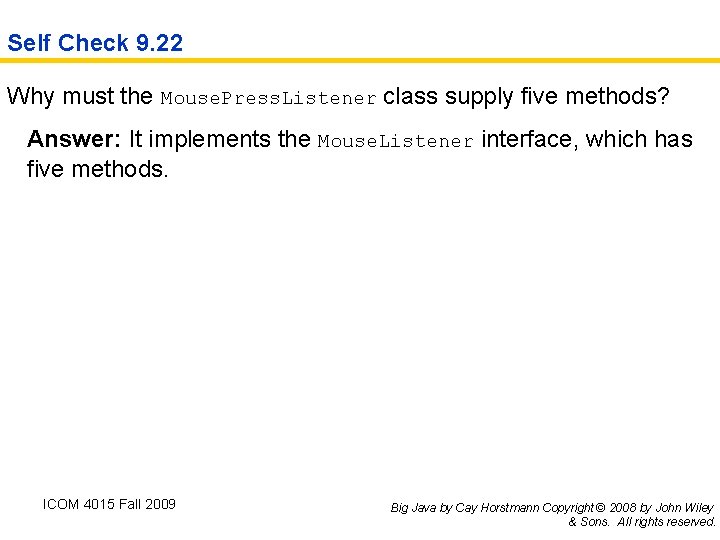 Self Check 9. 22 Why must the Mouse. Press. Listener class supply five methods?