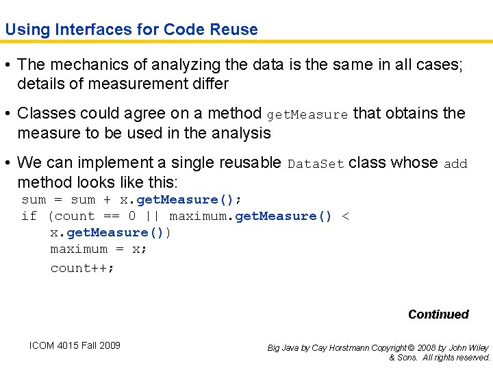 Using Interfaces for Code Reuse • The mechanics of analyzing the data is the