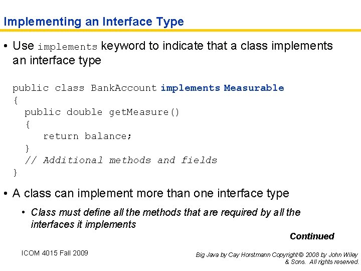 Implementing an Interface Type • Use implements keyword to indicate that a class implements