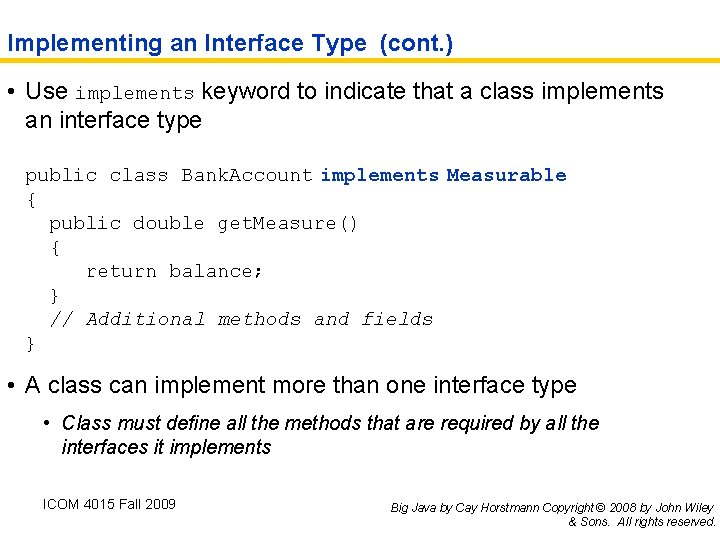 Implementing an Interface Type (cont. ) • Use implements keyword to indicate that a