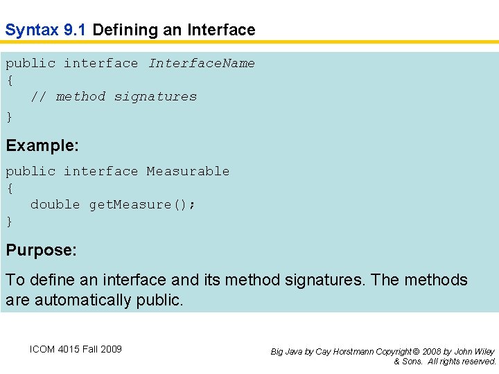 Syntax 9. 1 Defining an Interface public interface Interface. Name { // method signatures