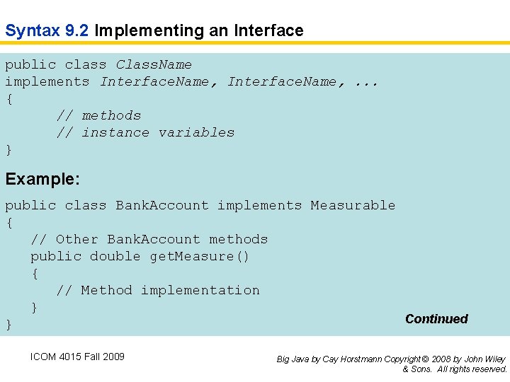 Syntax 9. 2 Implementing an Interface public class Class. Name implements Interface. Name, .