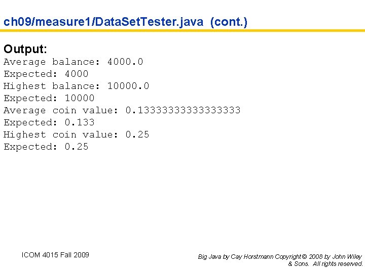 ch 09/measure 1/Data. Set. Tester. java (cont. ) Output: Average balance: 4000. 0 Expected: