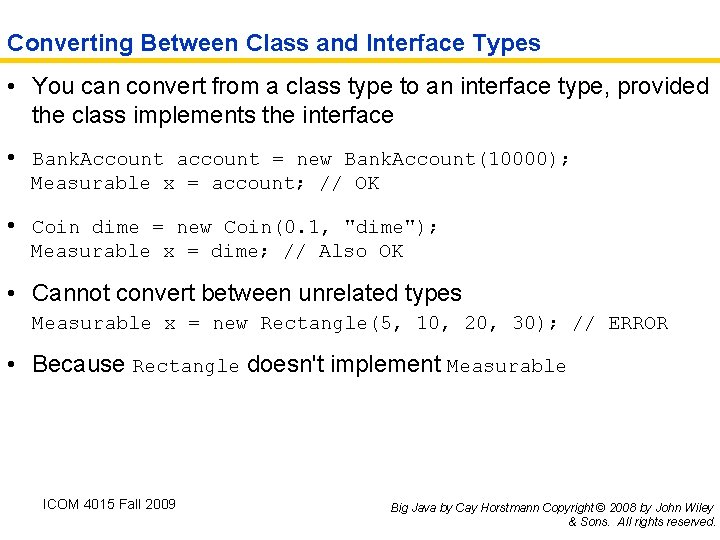 Converting Between Class and Interface Types • You can convert from a class type