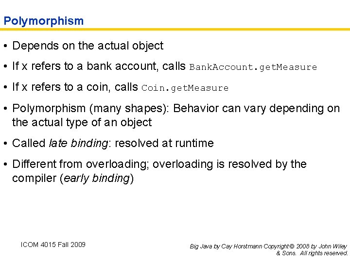 Polymorphism • Depends on the actual object • If x refers to a bank