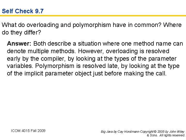 Self Check 9. 7 What do overloading and polymorphism have in common? Where do