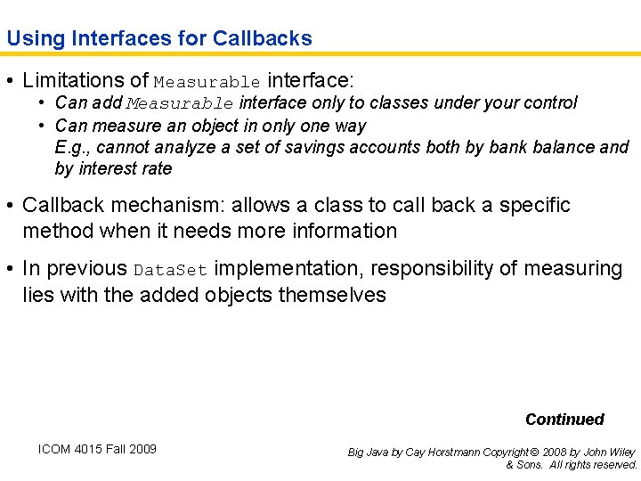 Using Interfaces for Callbacks • Limitations of Measurable interface: • Can add Measurable interface