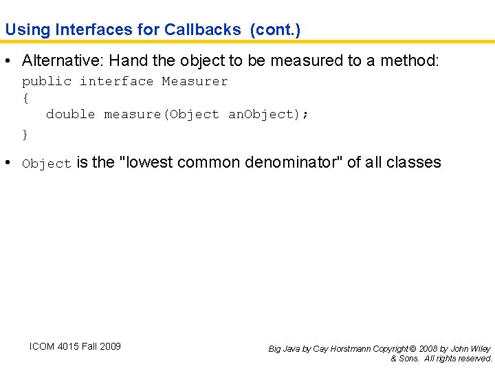 Using Interfaces for Callbacks (cont. ) • Alternative: Hand the object to be measured