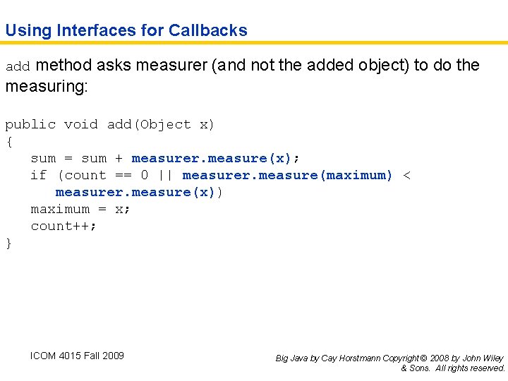 Using Interfaces for Callbacks method asks measurer (and not the added object) to do