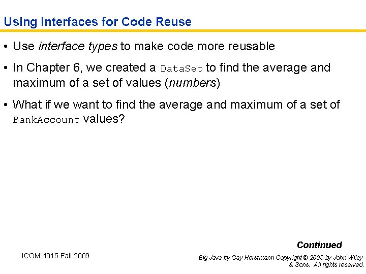 Using Interfaces for Code Reuse • Use interface types to make code more reusable