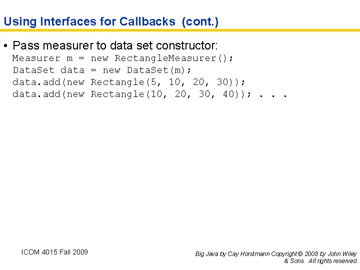 Using Interfaces for Callbacks (cont. ) • Pass measurer to data set constructor: Measurer