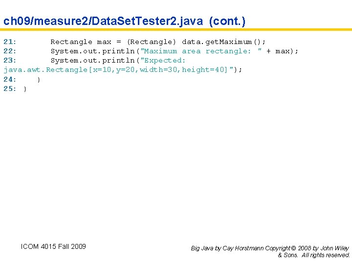 ch 09/measure 2/Data. Set. Tester 2. java (cont. ) 21: Rectangle max = (Rectangle)