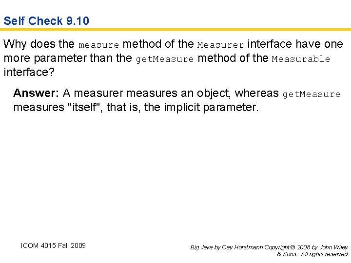 Self Check 9. 10 Why does the measure method of the Measurer interface have