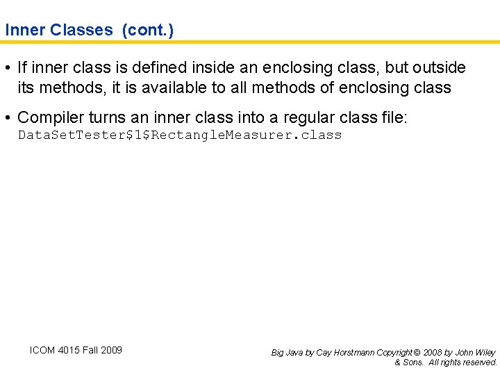 Inner Classes (cont. ) • If inner class is defined inside an enclosing class,