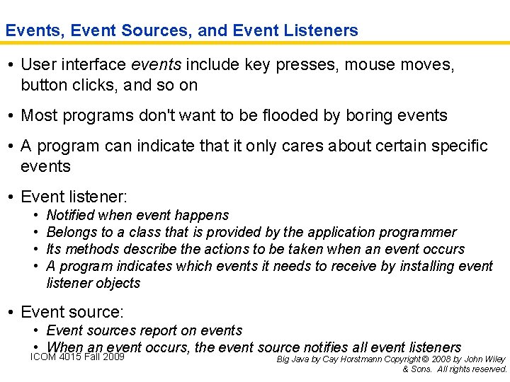 Events, Event Sources, and Event Listeners • User interface events include key presses, mouse