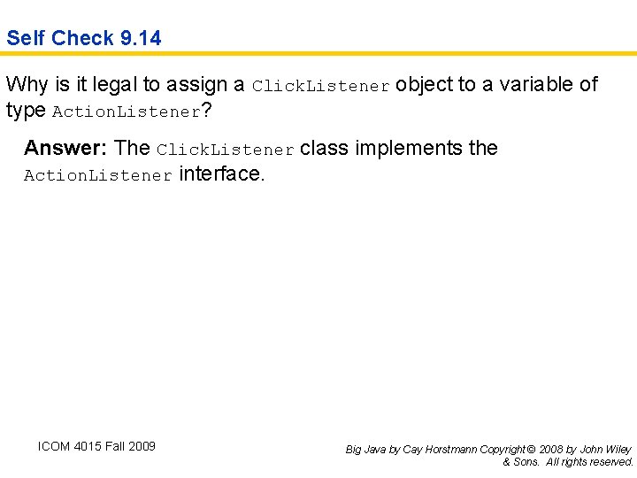 Self Check 9. 14 Why is it legal to assign a Click. Listener object