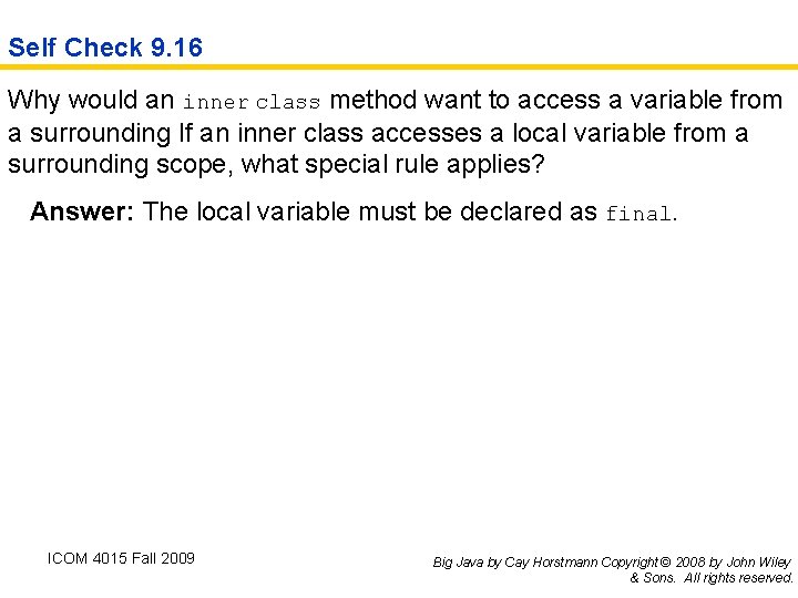 Self Check 9. 16 Why would an inner class method want to access a