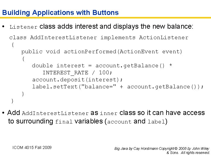 Building Applications with Buttons • Listener class adds interest and displays the new balance: