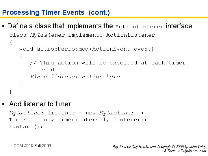 Processing Timer Events (cont. ) • Define a class that implements the Action. Listener Processing Timer Events (cont. ) • Define a class that implements the Action. Listener