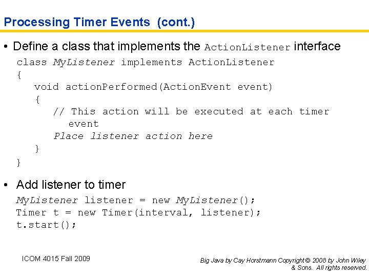 Processing Timer Events (cont. ) • Define a class that implements the Action. Listener