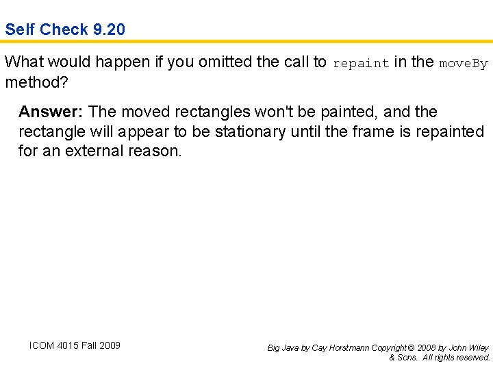 Self Check 9. 20 What would happen if you omitted the call to repaint