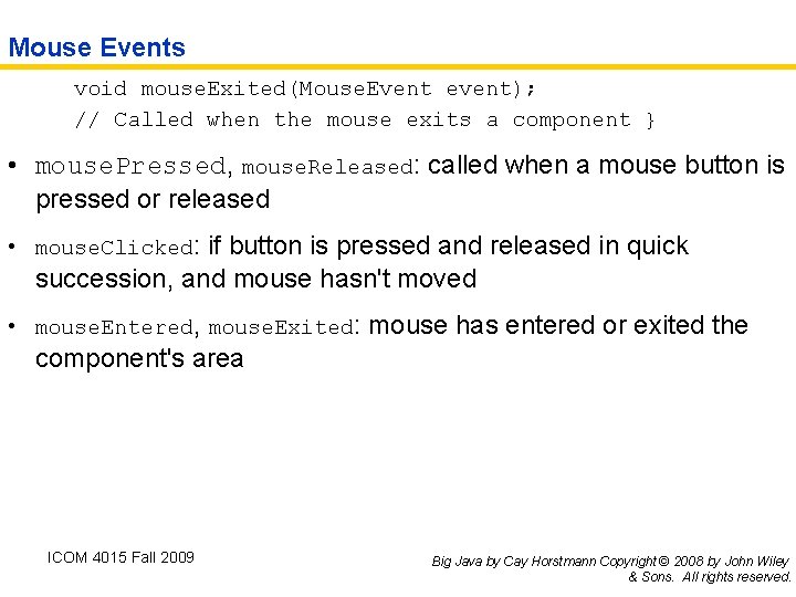 Mouse Events void mouse. Exited(Mouse. Event event); // Called when the mouse exits a