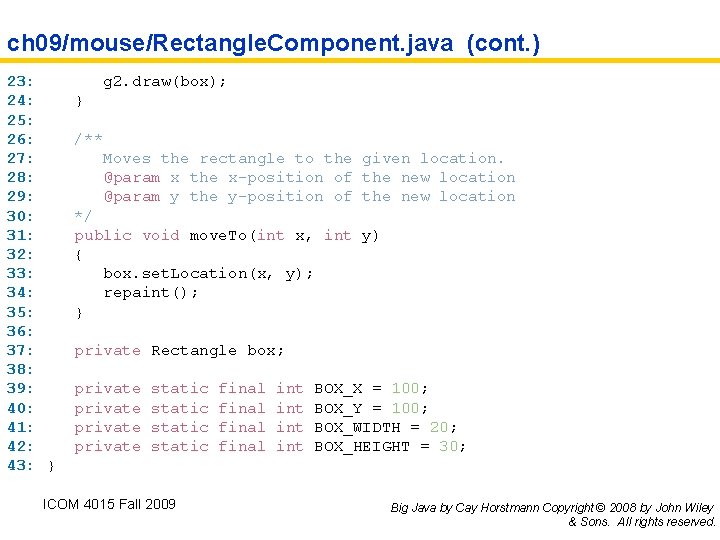 ch 09/mouse/Rectangle. Component. java (cont. ) 23: 24: 25: 26: 27: 28: 29: 30: