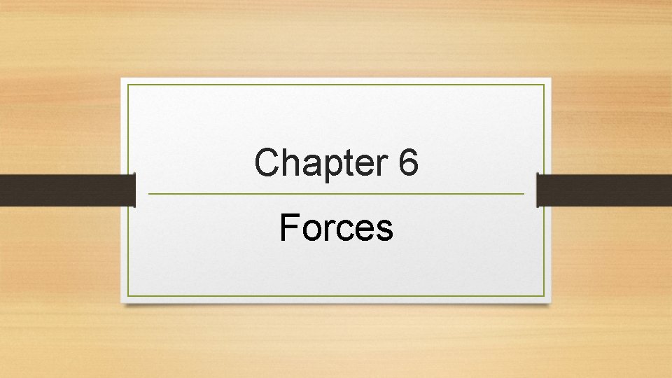 Chapter 6 Forces 