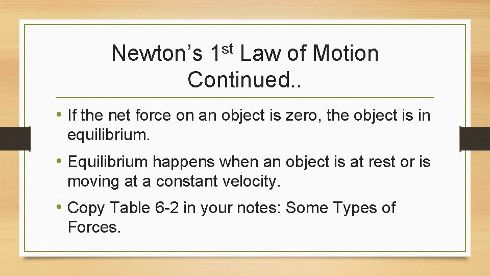 Newton’s 1 st Law of Motion Continued. . • If the net force on