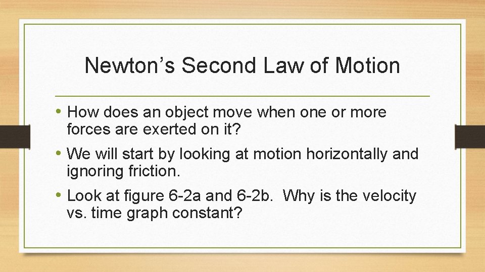 Newton’s Second Law of Motion • How does an object move when one or