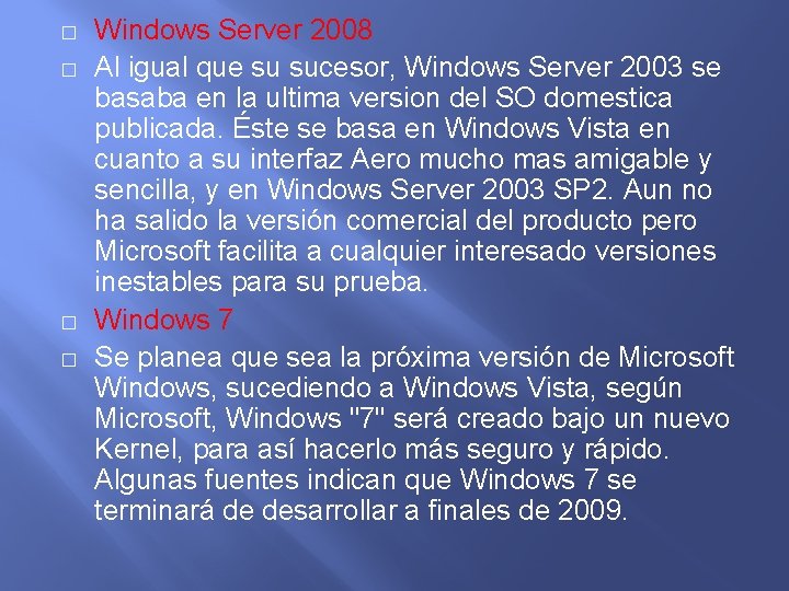 � � Windows Server 2008 Al igual que su sucesor, Windows Server 2003 se