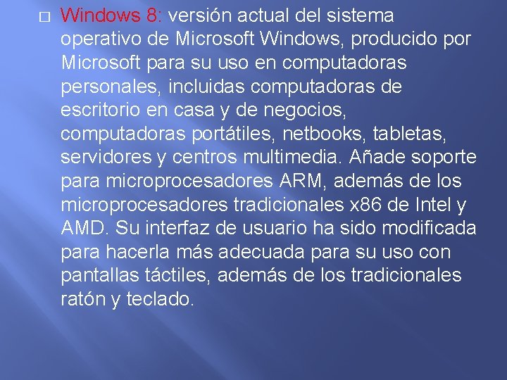 � Windows 8: versión actual del sistema operativo de Microsoft Windows, producido por Microsoft