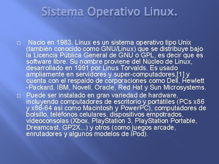 Sistema Operativo Linux. � � Nacio en 1983. Linux es un sistema operativo tipo