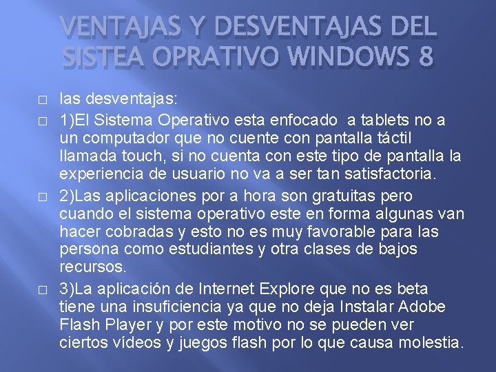 VENTAJAS Y DESVENTAJAS DEL SISTEA OPRATIVO WINDOWS 8 � � las desventajas: 1)El Sistema