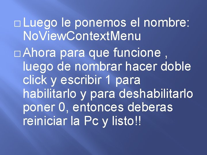 � Luego le ponemos el nombre: No. View. Context. Menu � Ahora para que