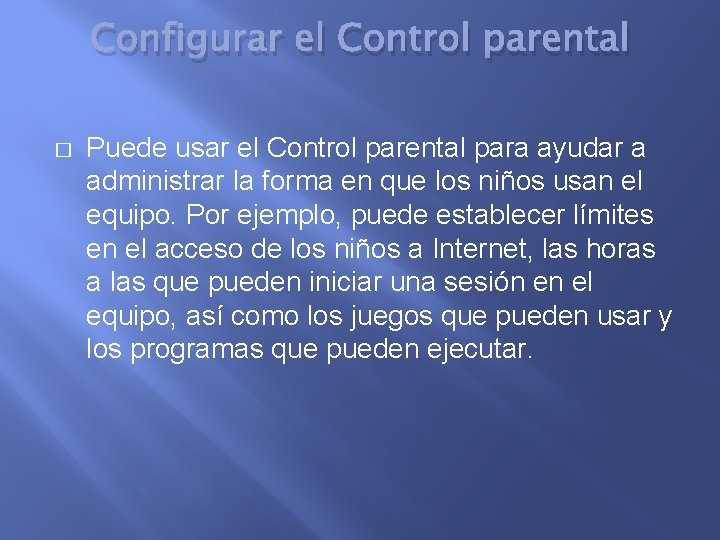 Configurar el Control parental � Puede usar el Control parental para ayudar a administrar