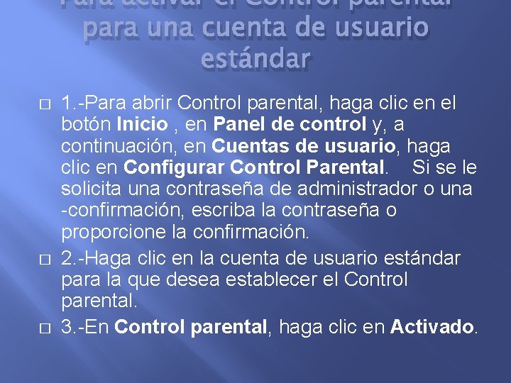 Para activar el Control parental para una cuenta de usuario estándar � � �