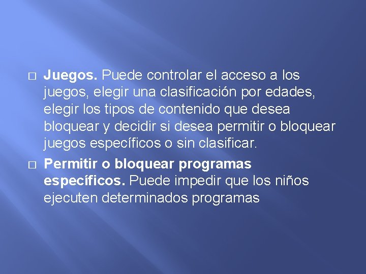 � � Juegos. Puede controlar el acceso a los juegos, elegir una clasificación por