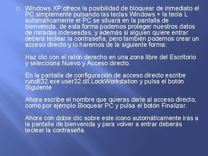 � Windows XP ofrece la posibilidad de bloquear de inmediato el PC simplemente pulsando