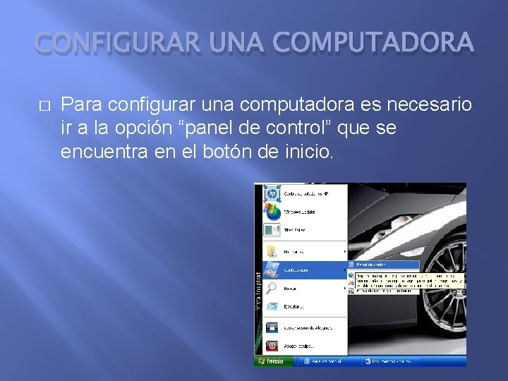 CONFIGURAR UNA COMPUTADORA � Para configurar una computadora es necesario ir a la opción