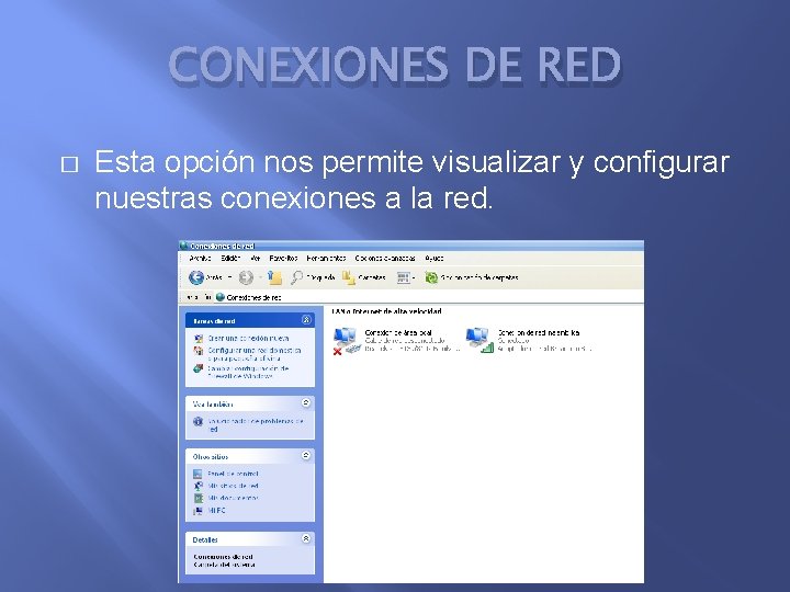 CONEXIONES DE RED � Esta opción nos permite visualizar y configurar nuestras conexiones a