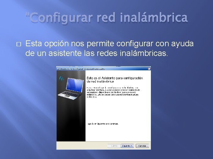 “Configurar red inalámbrica � Esta opción nos permite configurar con ayuda de un asistente