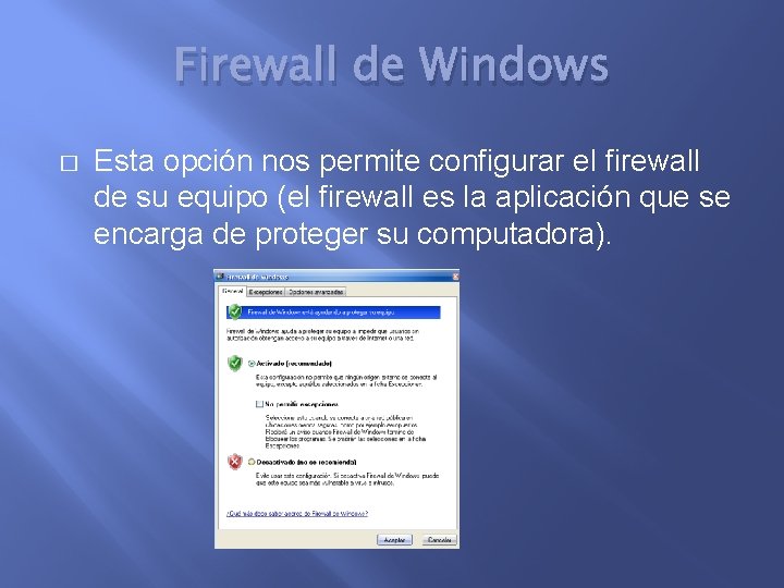 Firewall de Windows � Esta opción nos permite configurar el firewall de su equipo