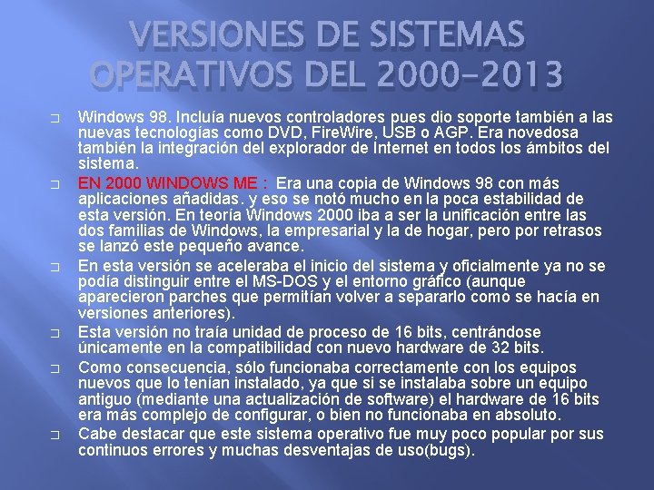 VERSIONES DE SISTEMAS OPERATIVOS DEL 2000 -2013 � � � Windows 98. Incluía nuevos